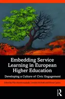 Začlenění Service Learning do evropského vysokého školství: Rozvoj kultury občanské angažovanosti - Embedding Service Learning in European Higher Education: Developing a Culture of Civic Engagement