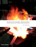 Výrobní procesy pro profesionály v oblasti designu - Manufacturing Processes for Design Professionals
