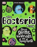Kniha o bakteriích - Hnusné bakterie, odporné viry a hravé houby - Bacteria Book - Gross Germs, Vile Viruses, and Funky Fungi
