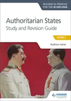 Ath for the Ib Diploma: Autoritářské státy Study&revision Guide - Ath for the Ib Diploma: Authoritarian States Study&revision Guide