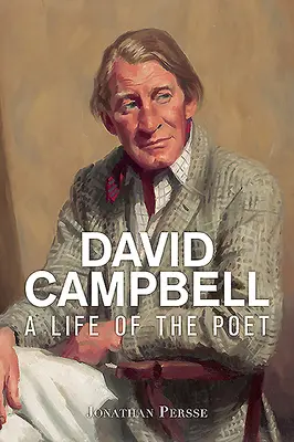 David Campbell: Život básníka - David Campbell: A Life of the Poet