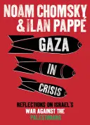 Gaza v krizi - úvahy o izraelské válce proti Palestincům - Gaza in Crisis - Reflections on Israel's War Against the Palestinians