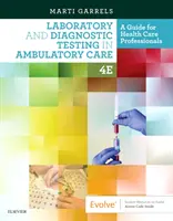 Laboratorní a diagnostická vyšetření v ambulantní péči: Průvodce pro zdravotnické pracovníky - Laboratory and Diagnostic Testing in Ambulatory Care: A Guide for Health Care Professionals
