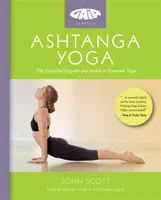 Aštanga jóga - základní průvodce dynamickou jógou krok za krokem - Ashtanga Yoga - The Essential Step-by-step Guide to Dynamic Yoga