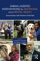Intervence s pomocí zvířat pro emoční a duševní zdraví: Rozhovory s průkopníky v této oblasti. - Animal-Assisted Interventions for Emotional and Mental Health: Conversations with Pioneers of the Field
