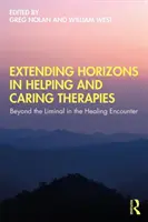 Rozšíření obzorů v pomáhajících a pečujících terapiích: Překročení hranice v léčebném setkání (Beyond the Liminal in the Healing Encounter) - Extending Horizons in Helping and Caring Therapies: Beyond the Liminal in the Healing Encounter