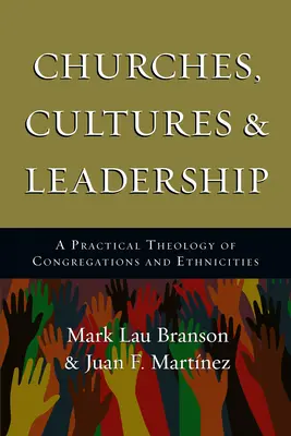 Církve, kultury a vedení: Praktická teologie sborů a etnik: Sborník sborů a etnik: Sborník s praktickou teologií - Churches, Cultures and Leadership: A Practical Theology of Congregations and Ethnicities