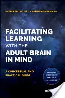 Usnadňování učení s ohledem na mozek dospělých: Koncepční a praktický průvodce - Facilitating Learning with the Adult Brain in Mind: A Conceptual and Practical Guide