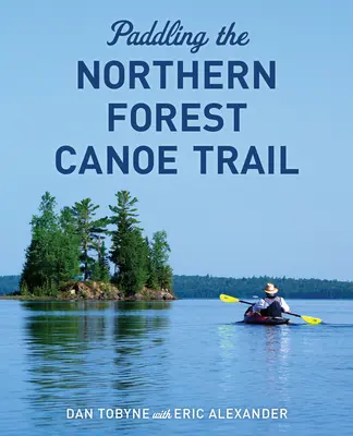 Pádlování na kánoích po Severní lesní cestě - Paddling the Northern Forest Canoe Trail
