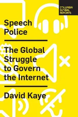 Řečová policie: Globální boj o vládu nad internetem - Speech Police: The Global Struggle to Govern the Internet