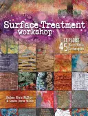 Workshop o povrchové úpravě: Explore 45 Mixed-Media Techniques (Prozkoumejte 45 technik smíšených médií) - Surface Treatment Workshop: Explore 45 Mixed-Media Techniques