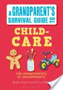 Průvodce prarodiče pro přežití v péči o děti - Grandparent's Survival Guide to Child Care