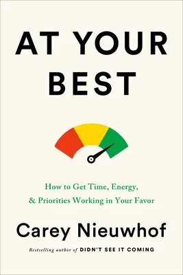 V nejlepší formě: Jak získat čas, energii a priority ve svůj prospěch - At Your Best: How to Get Time, Energy, and Priorities Working in Your Favor