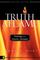 Pravda v plamenech: Teologie pro obnovující se církev - Truth Aflame: Theology for the Church in Renewal