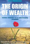 Původ bohatství - Evoluce, složitost a radikální přetvoření ekonomie - Origin Of Wealth - Evolution, Complexity, and the Radical Remaking of Economics