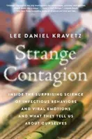 Podivná nákaza: Překvapivá věda o nakažlivém chování a virových emocích a o tom, co nám říkají o nás samých. - Strange Contagion: Inside the Surprising Science of Infectious Behaviors and Viral Emotions and What They Tell Us about Ourselves