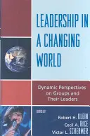 Vedení v měnícím se světě: Dynamické pohledy na skupiny a jejich vůdce - Leadership in a Changing World: Dynamic Perspectives on Groups and Their Leaders
