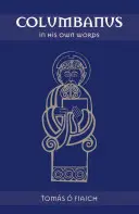 Columbanus vlastními slovy - Columbanus in His Own Words