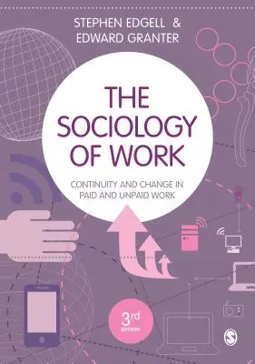 Sociologie práce: Sociologie práce: kontinuita a změna v placené a neplacené práci - The Sociology of Work: Continuity and Change in Paid and Unpaid Work