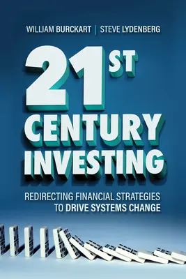 Investování v 21. století: Přesměrování finančních strategií k prosazování systémových změn - 21st Century Investing: Redirecting Financial Strategies to Drive Systems Change