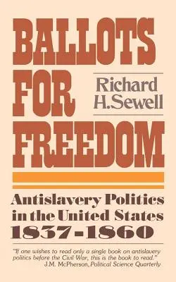 Hlasovací lístky pro svobodu: Volby pro otroctví ve Spojených státech v letech 1837-1860 - Ballots for Freedom: Antislavery Politics in the United States 1837-1860