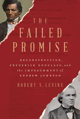 Zmařený slib: Delyan: slib: rekonstrukce, Frederick Douglass a obžaloba Andrewa Johnsona - The Failed Promise: Reconstruction, Frederick Douglass, and the Impeachment of Andrew Johnson