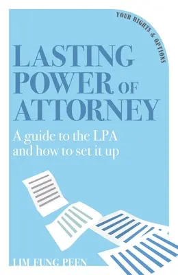 Trvalá plná moc: Příručka k zákonné plné moci a jejímu nastavení. - Lasting Power of Attorney: A Guide to the Lpa and How to Set It Up
