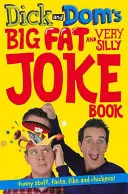 Velká tlustá a velmi hloupá kniha vtipů Dicka a Doma - Dick and Dom's Big Fat and Very Silly Joke Book