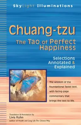 Chuang-Tzu: Tao dokonalého štěstí - vybrané díly s poznámkami a vysvětlivkami - Chuang-Tzu: The Tao of Perfect Happiness--Selections Annotated & Explained