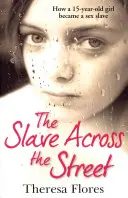 Otrokyně přes ulici - Otřesný skutečný příběh o tom, jak se patnáctiletá dívka stala sexuální otrokyní - Slave Across the Street - The harrowing true story of how a 15-year-old girl became a sex slave