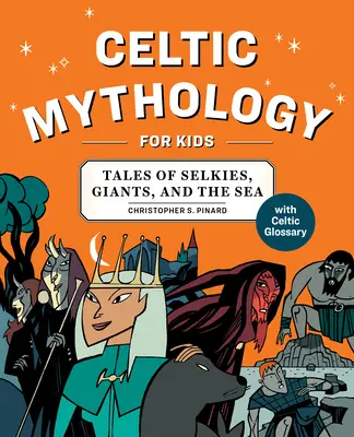 Keltská mytologie pro děti: Příběhy o selkiích, obrech a moři - Celtic Mythology for Kids: Tales of Selkies, Giants, and the Sea