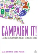 Kampaň! Dosažení úspěchu prostřednictvím komunikace - Campaign It!: Achieving Success Through Communication