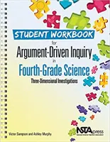 Pracovní sešit pro studenty k argumentačně řízenému zkoumání v přírodních vědách pro 4. ročník ZŠ - Student Workbook for Argument-Driven Inquiry in Fourth-Grade Science