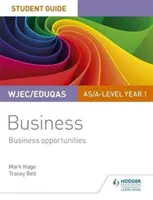 WJEC/Eduqas AS/A-level Year 1 Business Student Guide 1: Business Opportunities (Průvodce pro studenty 1. ročníku) - WJEC/Eduqas AS/A-level Year 1 Business Student Guide 1: Business Opportunities