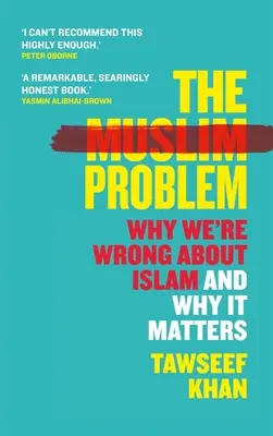 Muslimský problém: Proč se mýlíme v islámu a proč na tom záleží - The Muslim Problem: Why We're Wrong about Islam and Why It Matters