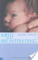Porod a kojení: Znovuobjevení potřeb žen během těhotenství a porodu - Birth and Breastfeeding: Rediscovering the Needs of Women During Pregnancy and Childbirth