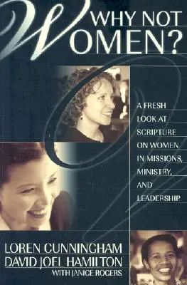Proč ne ženy? Všichni jsme se snažili, abychom se dostali k ženám: nový pohled na Písmo o ženách v misiích, službě a vedení. - Why Not Women?: A Fresh Look at Scripture on Women in Missions, Ministry, and Leadership