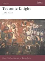 Teutonský rytíř: 1190-1561 - Teutonic Knight: 1190-1561