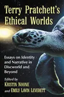 Etické světy Terryho Pratchetta: Eseje o identitě a vyprávění v Discworldu i mimo něj - Terry Pratchett's Ethical Worlds: Essays on Identity and Narrative in Discworld and Beyond