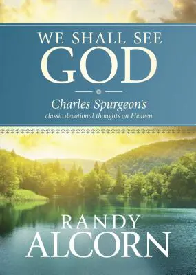 Uvidíme Boha: Klasické zbožné myšlenky Charlese Spurgeona o nebi: Kniha: Jak uvidíme Boha? - We Shall See God: Charles Spurgeon's Classic Devotional Thoughts on Heaven