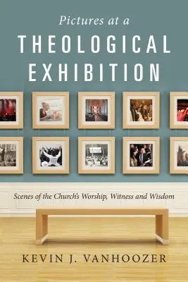 Obrazy na teologické výstavě: Výjevy z bohoslužby, svědectví a moudrosti církve - Pictures at a Theological Exhibition: Scenes of the Church's Worship, Witness and Wisdom