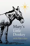 Mariino oslátko a útěk do Egypta - Mary's Little Donkey and the Escape to Egypt