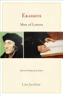 Erasmus, muž literatury: Vydání aktualizované: Výstavba charismatu v tisku - Erasmus, Man of Letters: The Construction of Charisma in Print - Updated Edition