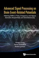 Advanced Signal Processing on Brain Event-Related Potentials (Pokročilé zpracování signálů mozkových potenciálů souvisejících s událostmi): Filtrování erupcí v časové, frekvenční a prostorové doméně postupně a současně - Advanced Signal Processing on Brain Event-Related Potentials: Filtering Erps in Time, Frequency and Space Domains Sequentially and Simultaneously