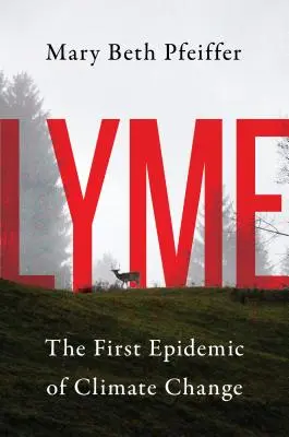 Lyme: První epidemie změny klimatu - Lyme: The First Epidemic of Climate Change