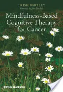 Kognitivní terapie rakoviny založená na všímavosti: Vydání knihy: Jemně se obracíme k - Mindfulness-Based Cognitive Therapy for Cancer: Gently Turning Towards