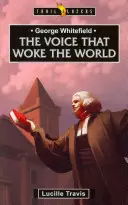 George Whitefield: Hlas, který probudil svět - George Whitefield: Voice That Woke the World