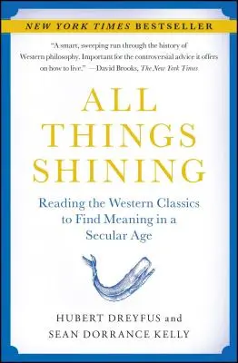 Vše zářící: Čtení západních klasiků k nalezení smyslu v sekulárním věku - All Things Shining: Reading the Western Classics to Find Meaning in a Secular Age