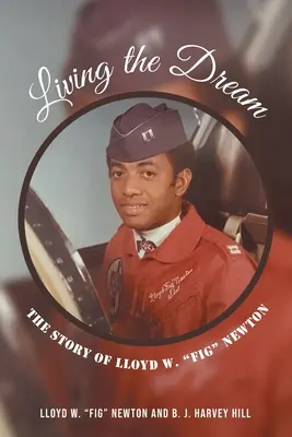Žít svůj sen: Fig Newton: Příběh Lloyda W. Fig Newtona - Living the Dream: The Story of Lloyd W. Fig Newton