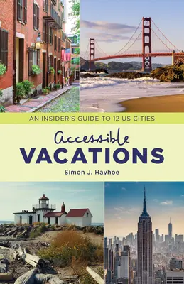 Přístupná dovolená: Průvodce pro zasvěcené po 12 městech USA - Accessible Vacations: An Insider's Guide to 12 US Cities